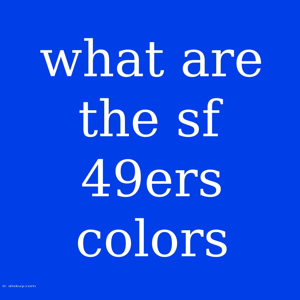 What Are The Sf 49ers Colors