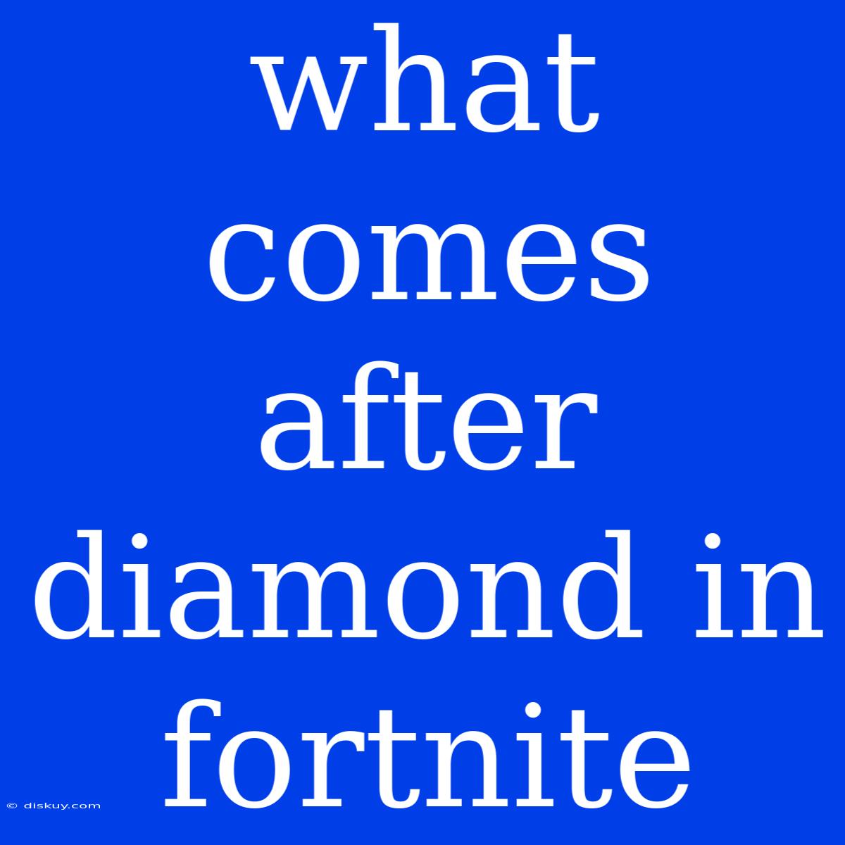 What Comes After Diamond In Fortnite