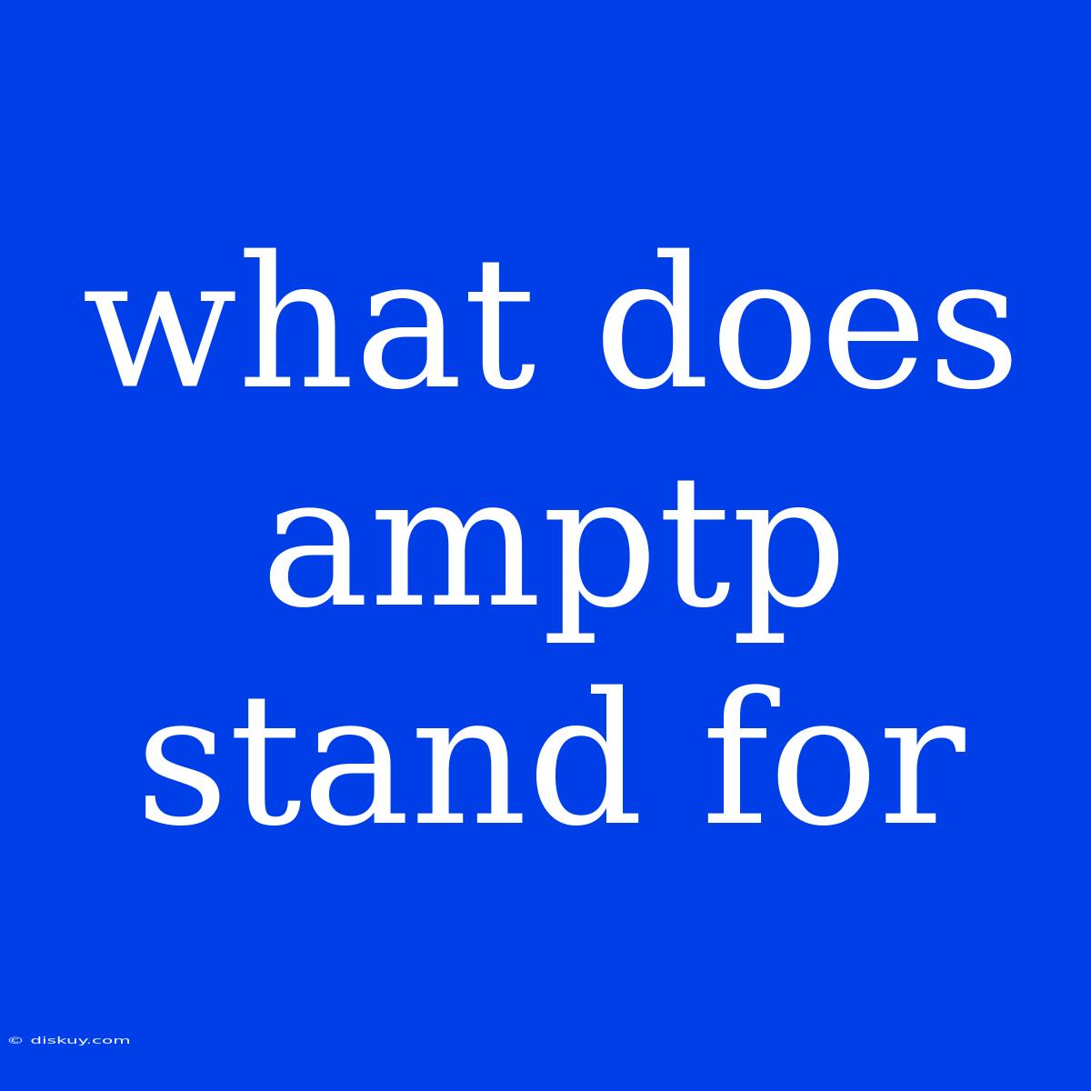 What Does Amptp Stand For