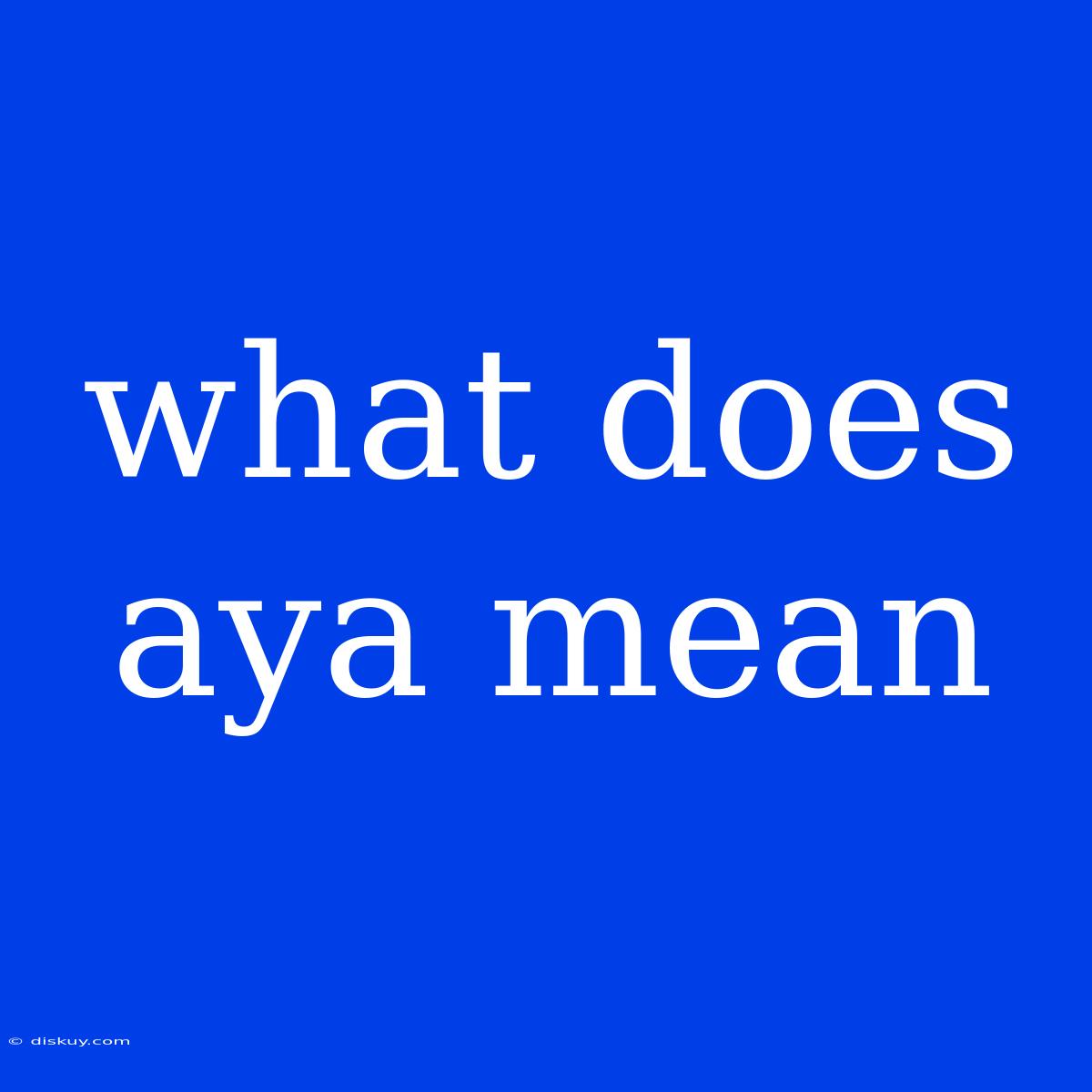 What Does Aya Mean