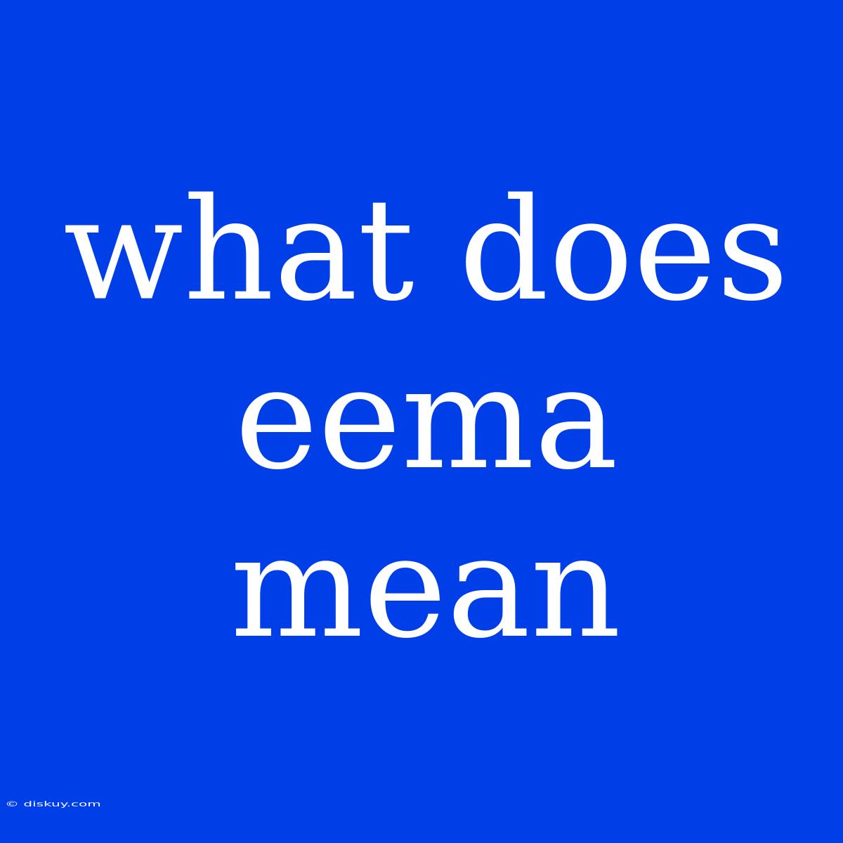 What Does Eema Mean