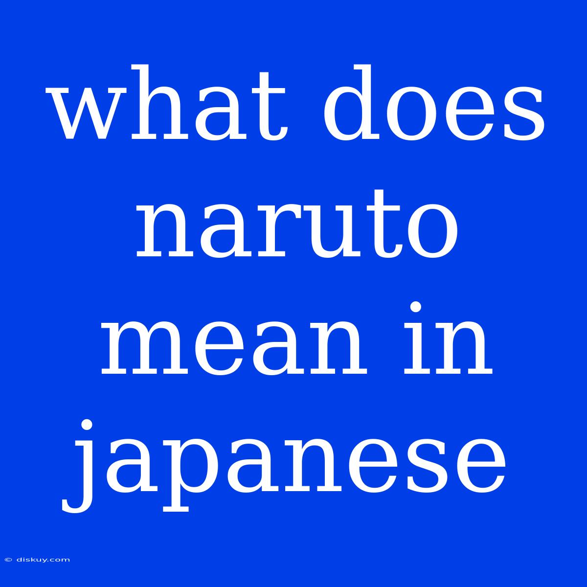 What Does Naruto Mean In Japanese