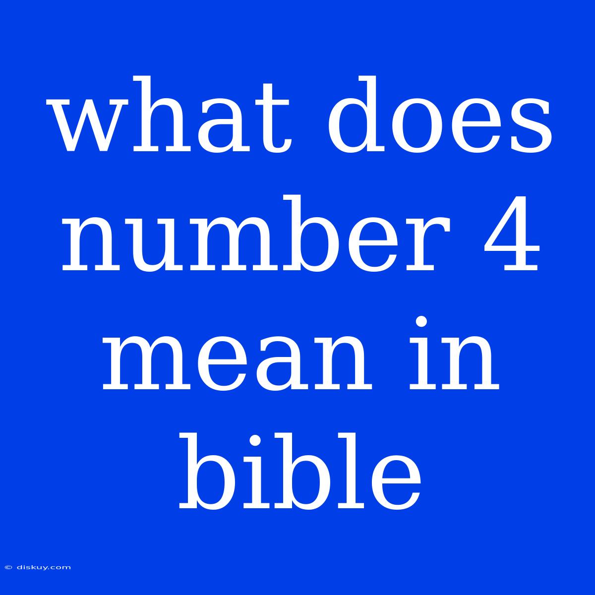 What Does Number 4 Mean In Bible