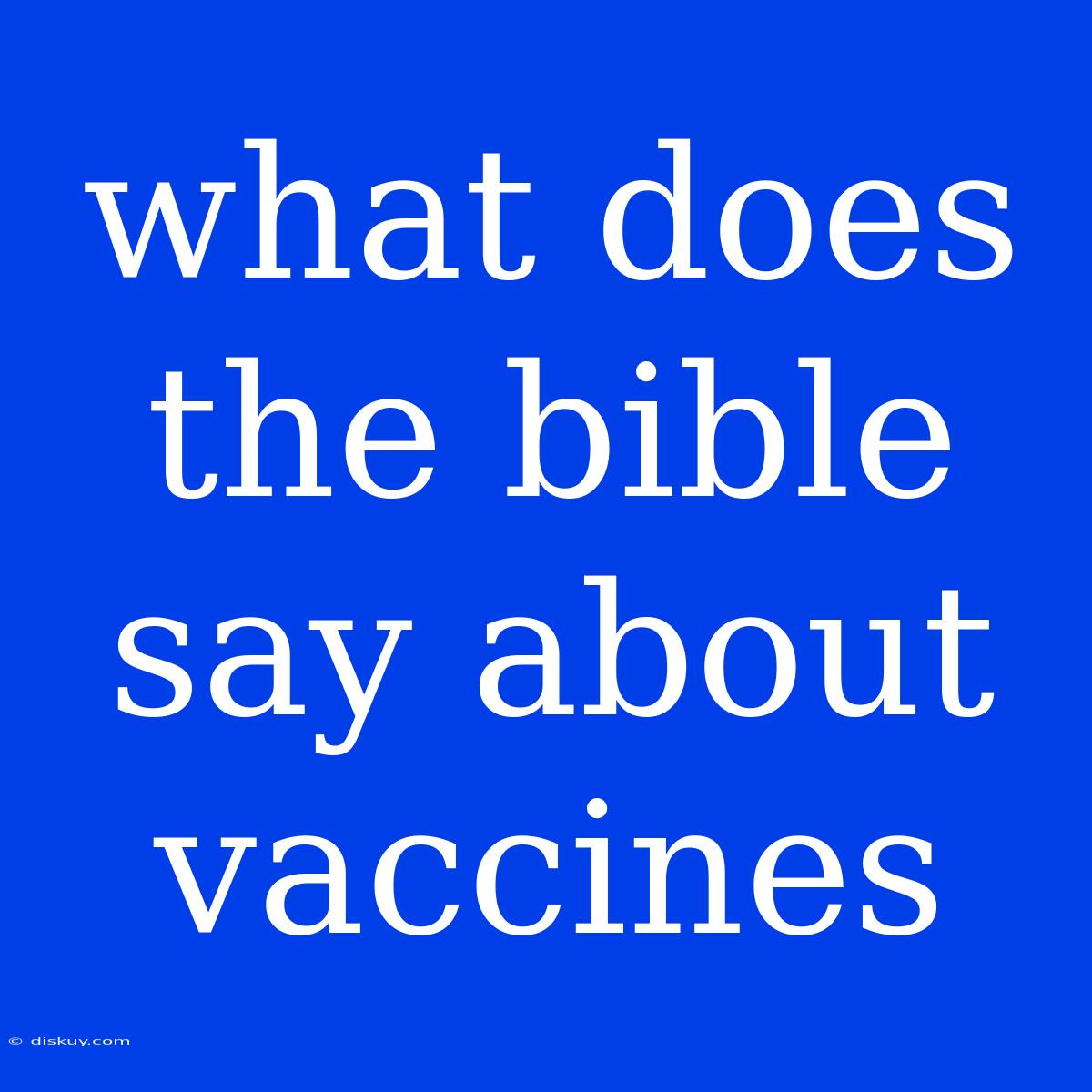 What Does The Bible Say About Vaccines