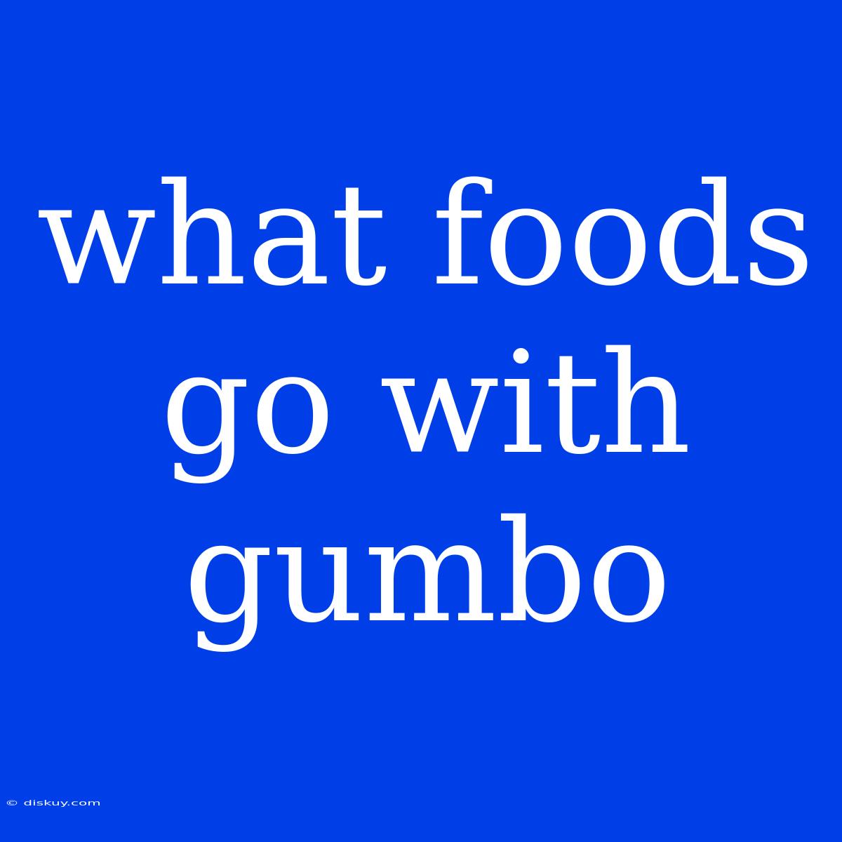 What Foods Go With Gumbo