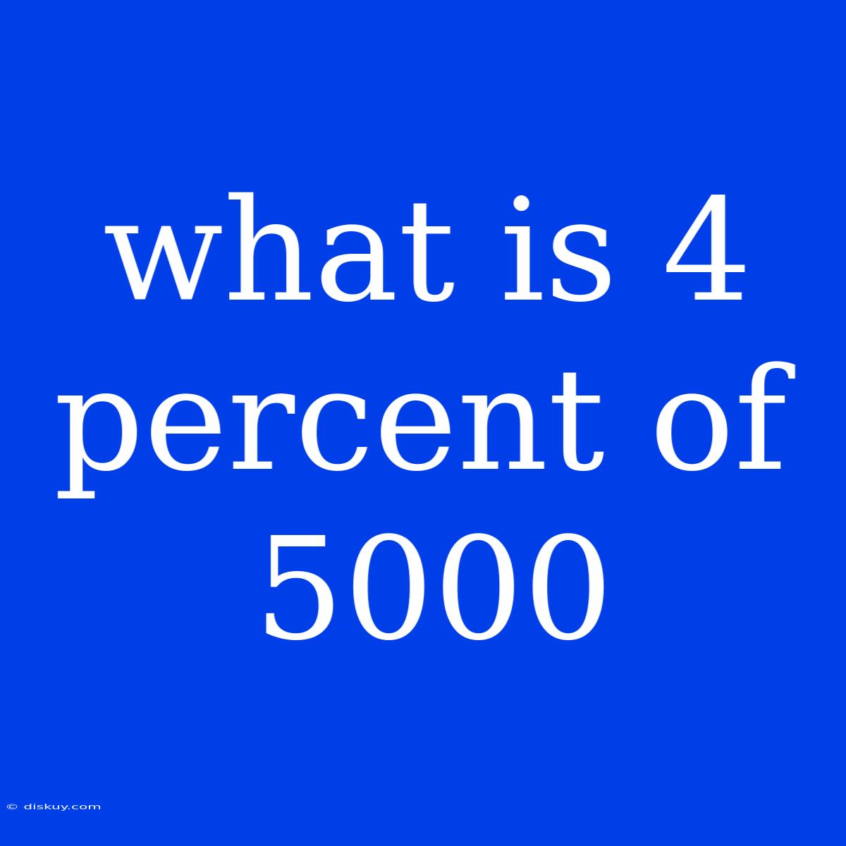 What Is 4 Percent Of 5000