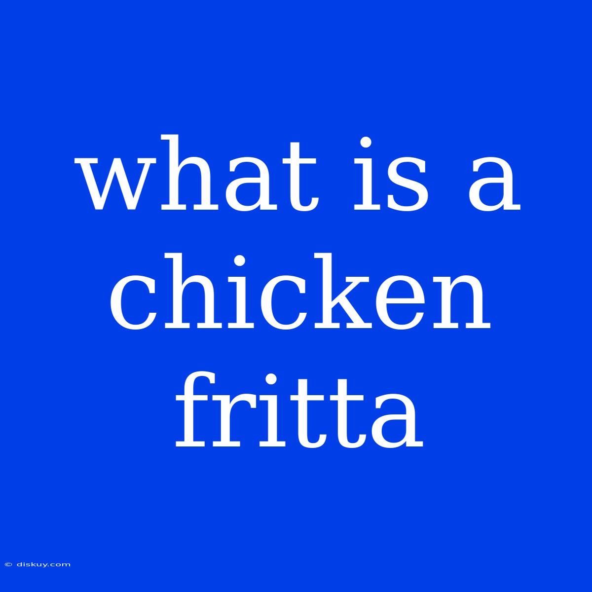 What Is A Chicken Fritta