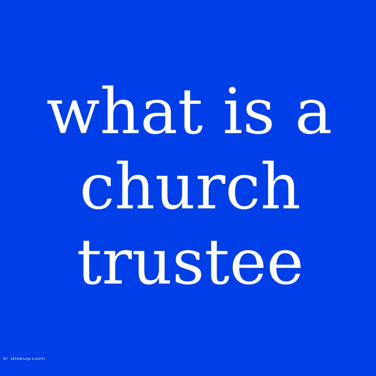 What Is A Church Trustee