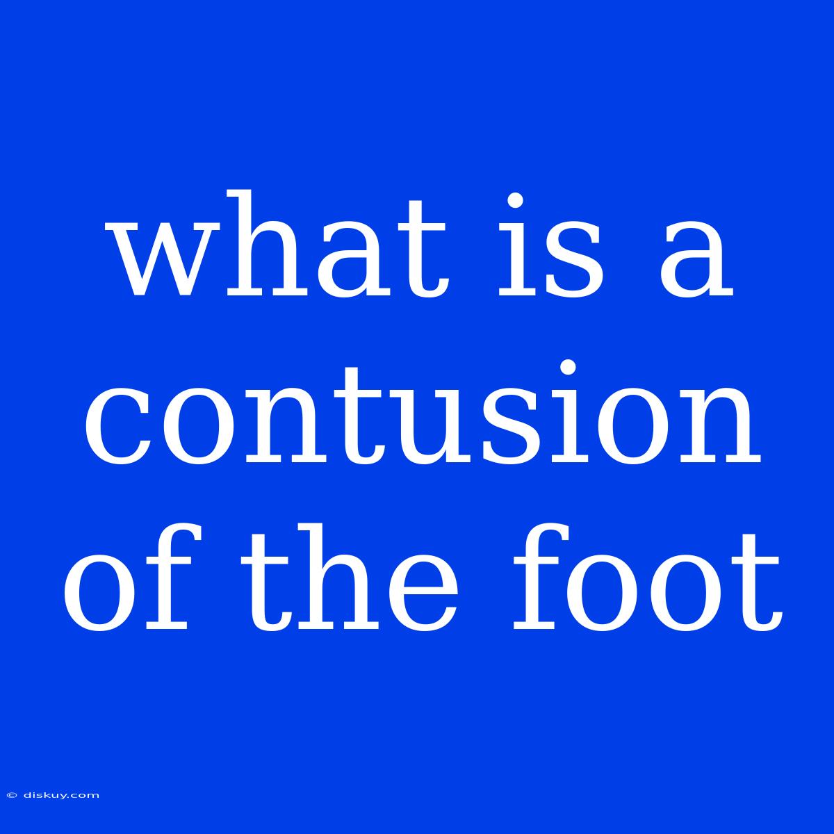 What Is A Contusion Of The Foot