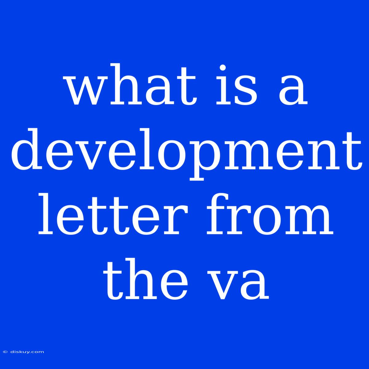 What Is A Development Letter From The Va