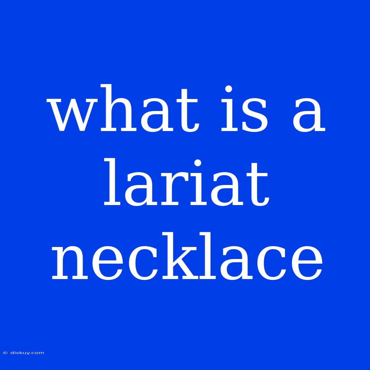 What Is A Lariat Necklace