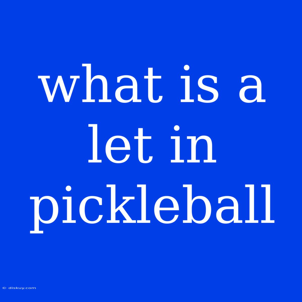 What Is A Let In Pickleball