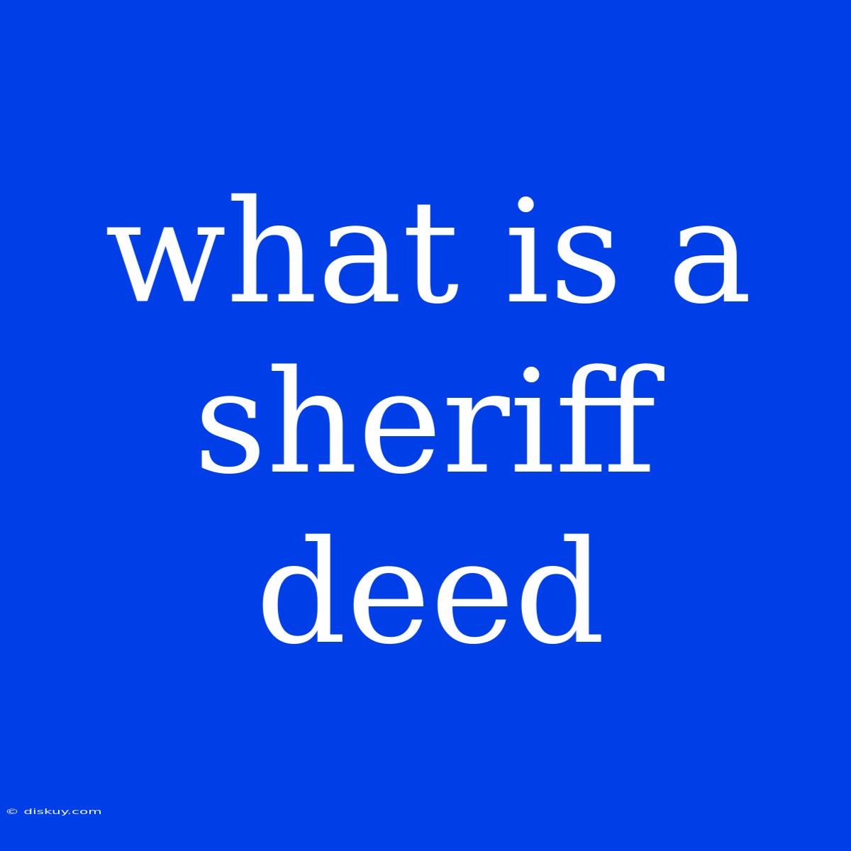 What Is A Sheriff Deed