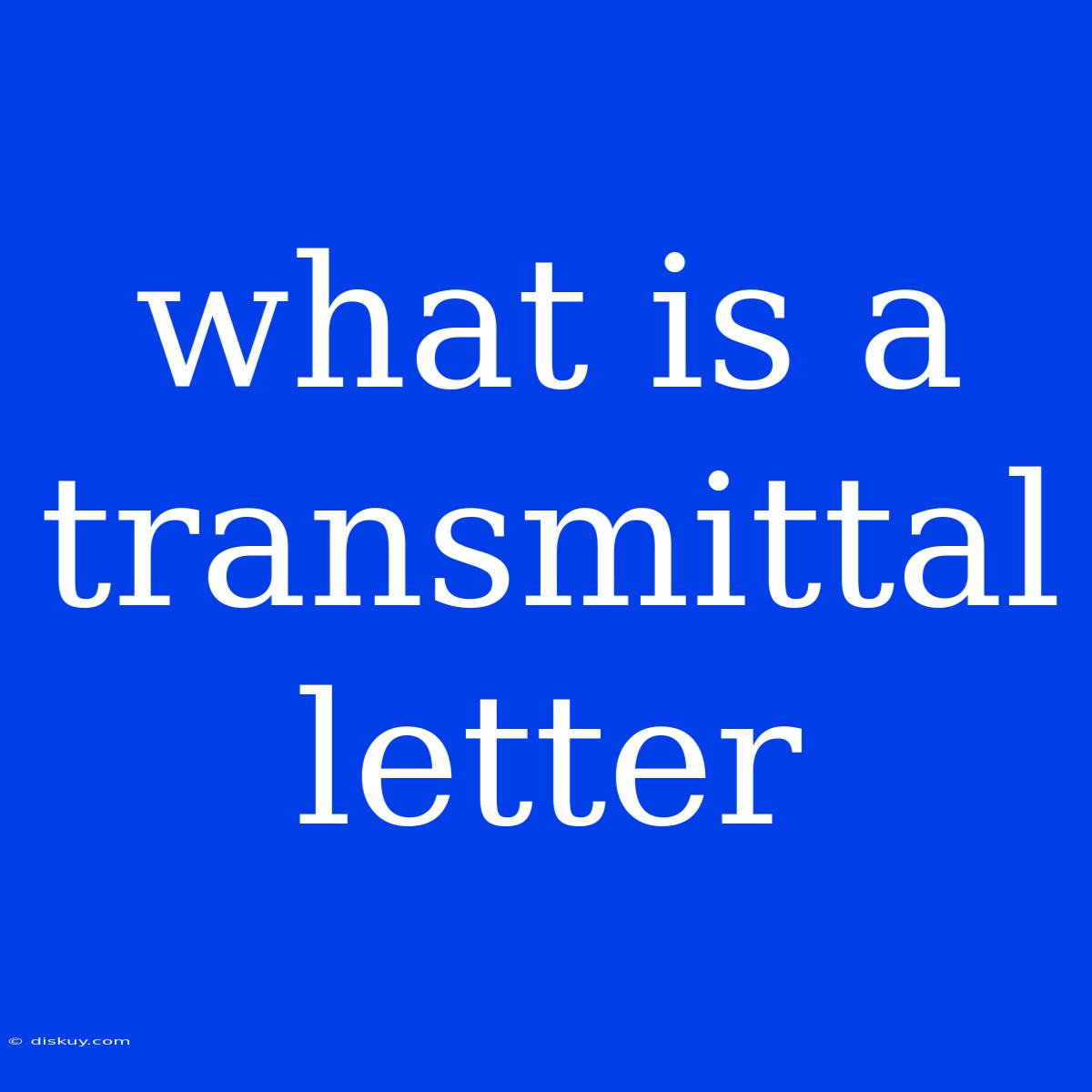 What Is A Transmittal Letter