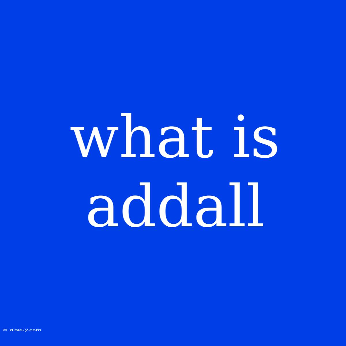 What Is Addall