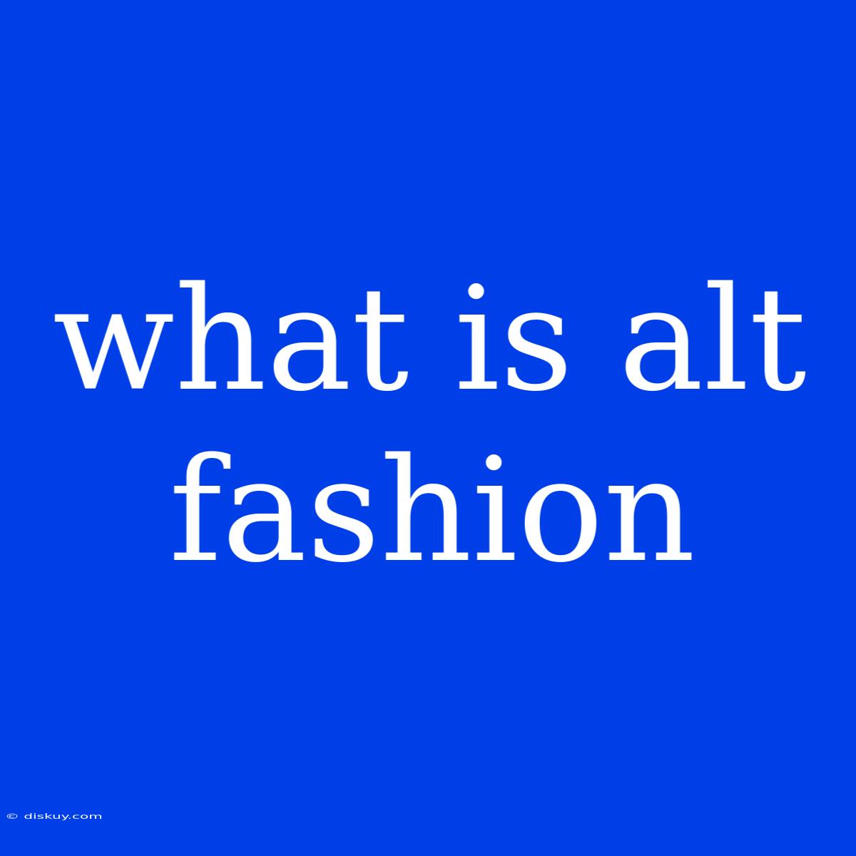 What Is Alt Fashion