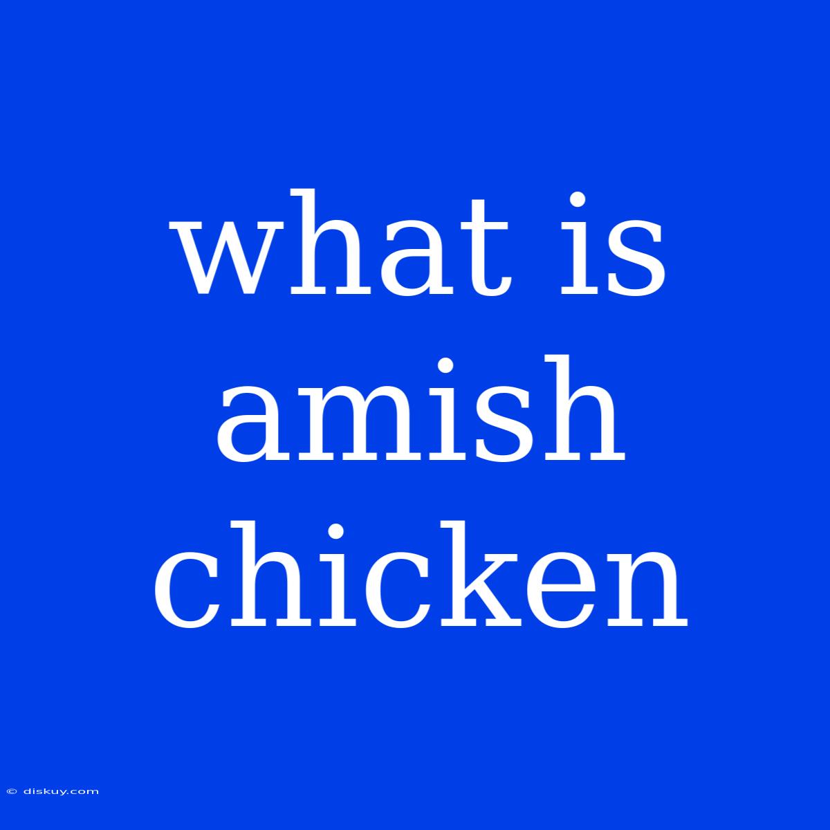 What Is Amish Chicken