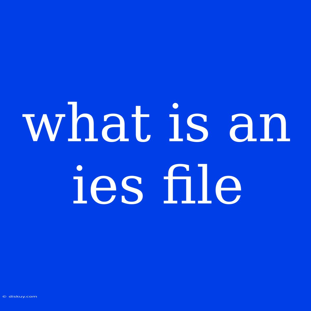 What Is An Ies File