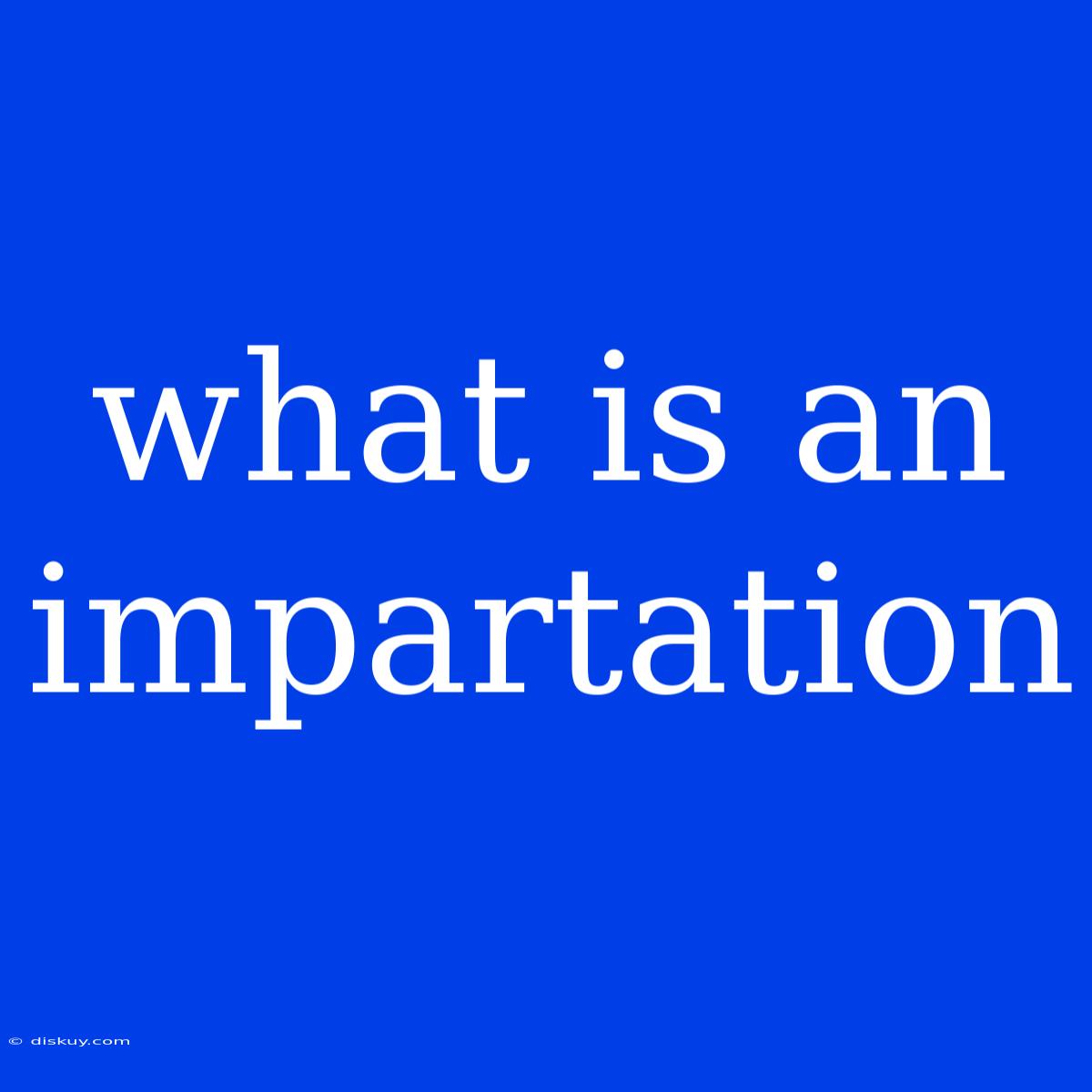 What Is An Impartation