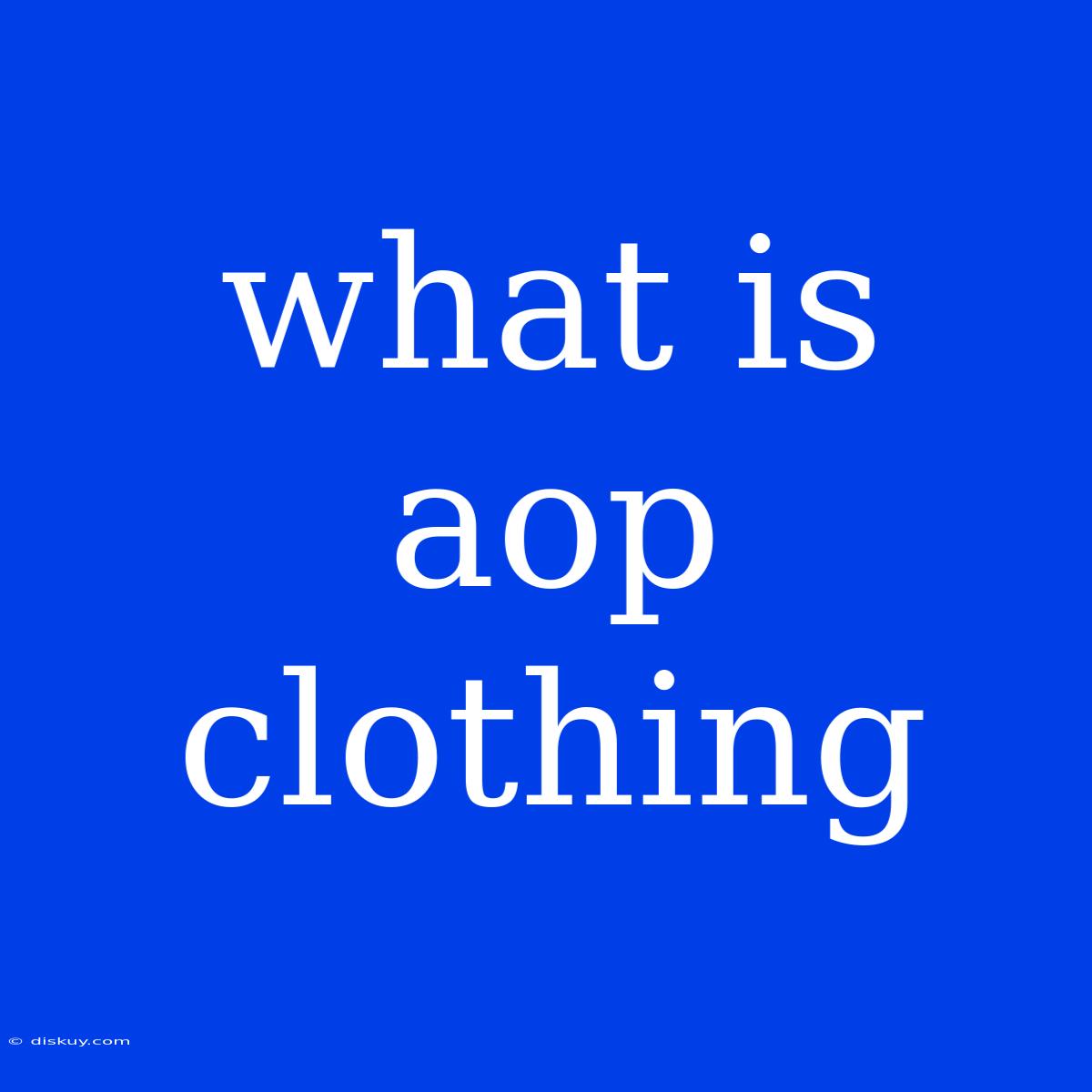 What Is Aop Clothing