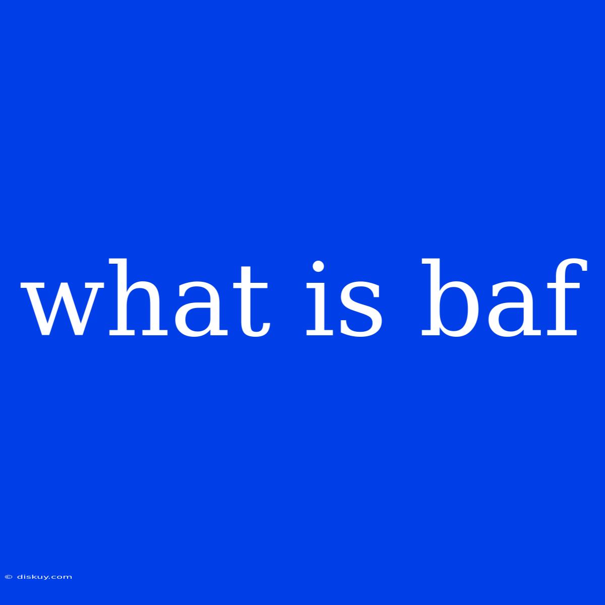 What Is Baf