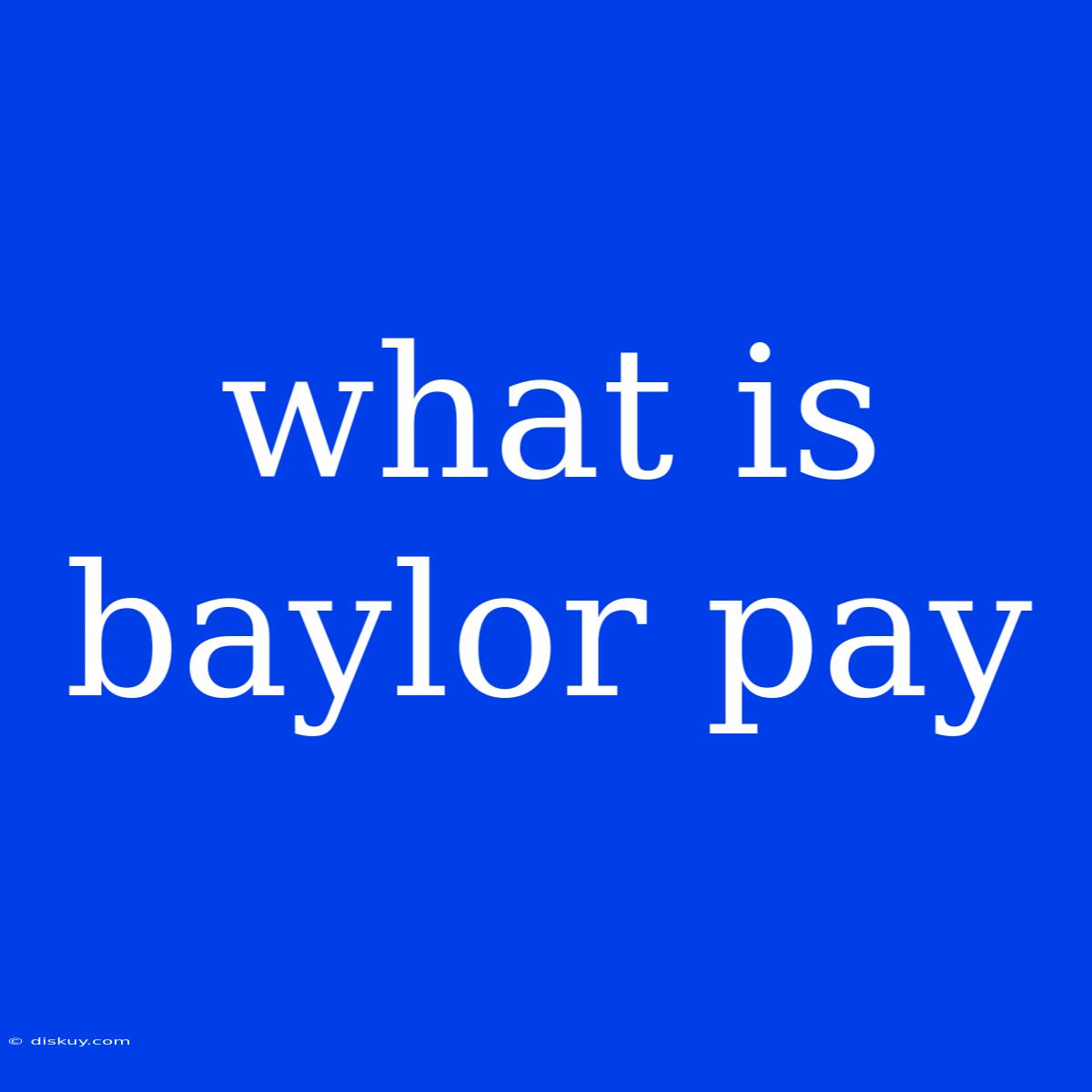 What Is Baylor Pay