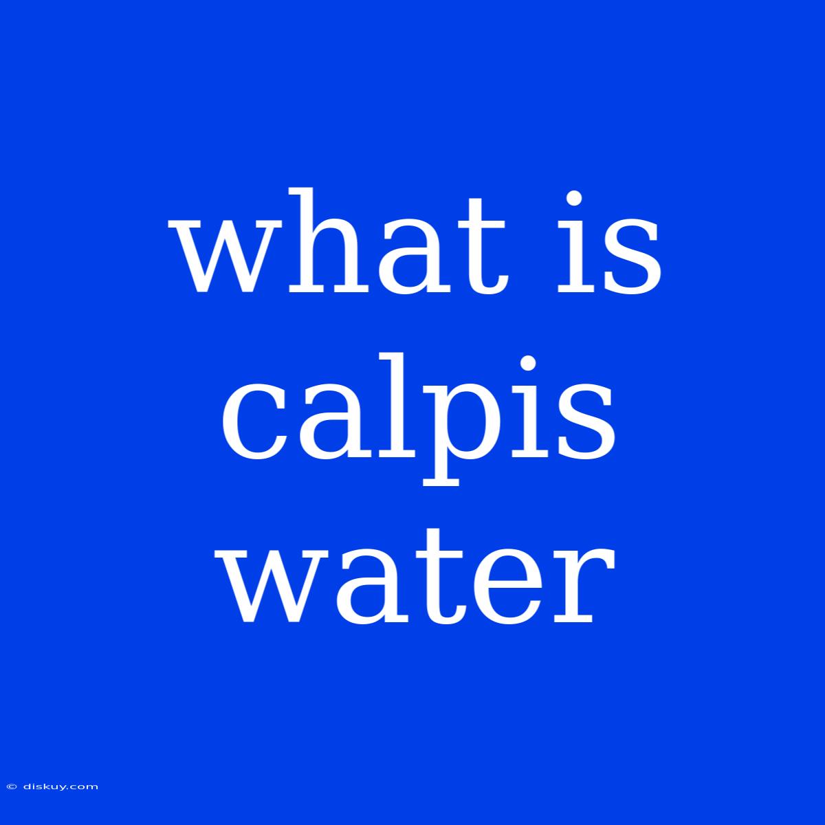 What Is Calpis Water