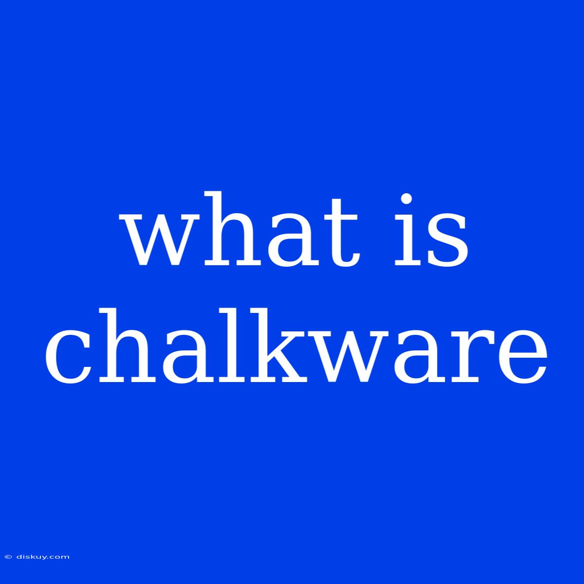 What Is Chalkware