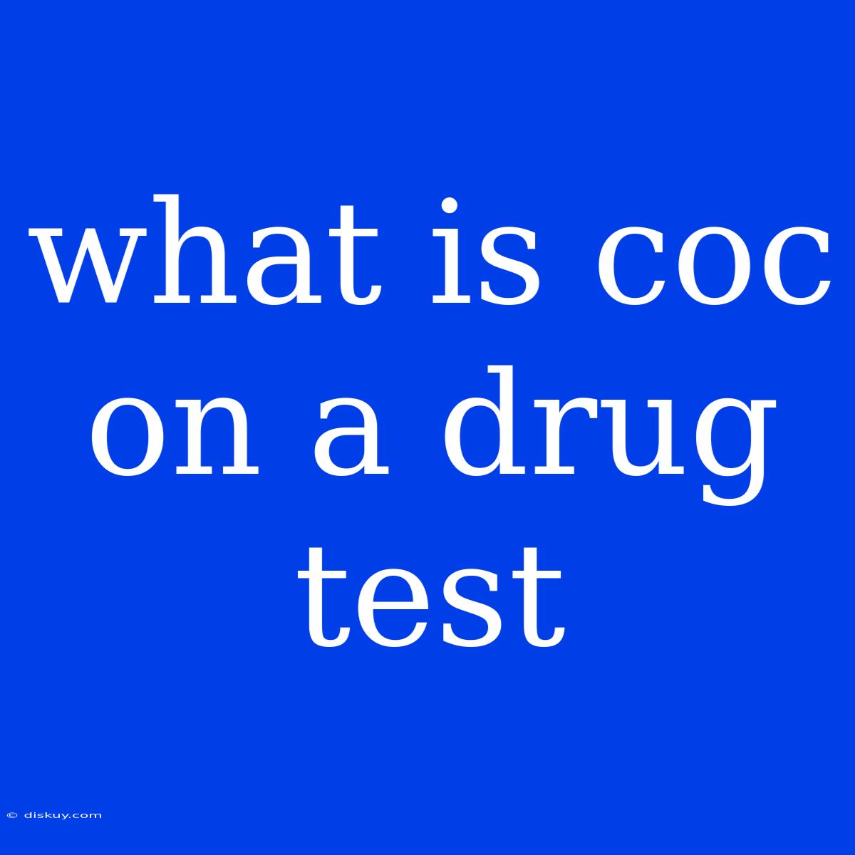 What Is Coc On A Drug Test