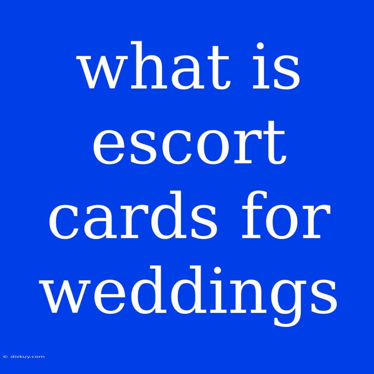 What Is Escort Cards For Weddings