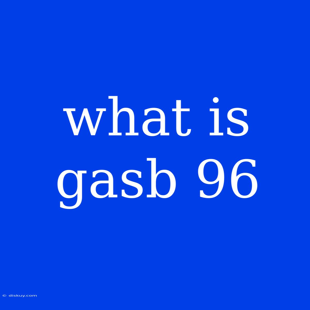 What Is Gasb 96