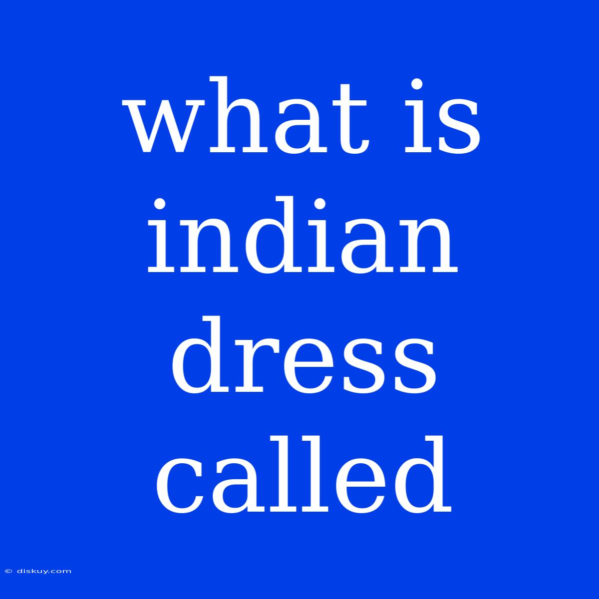 What Is Indian Dress Called