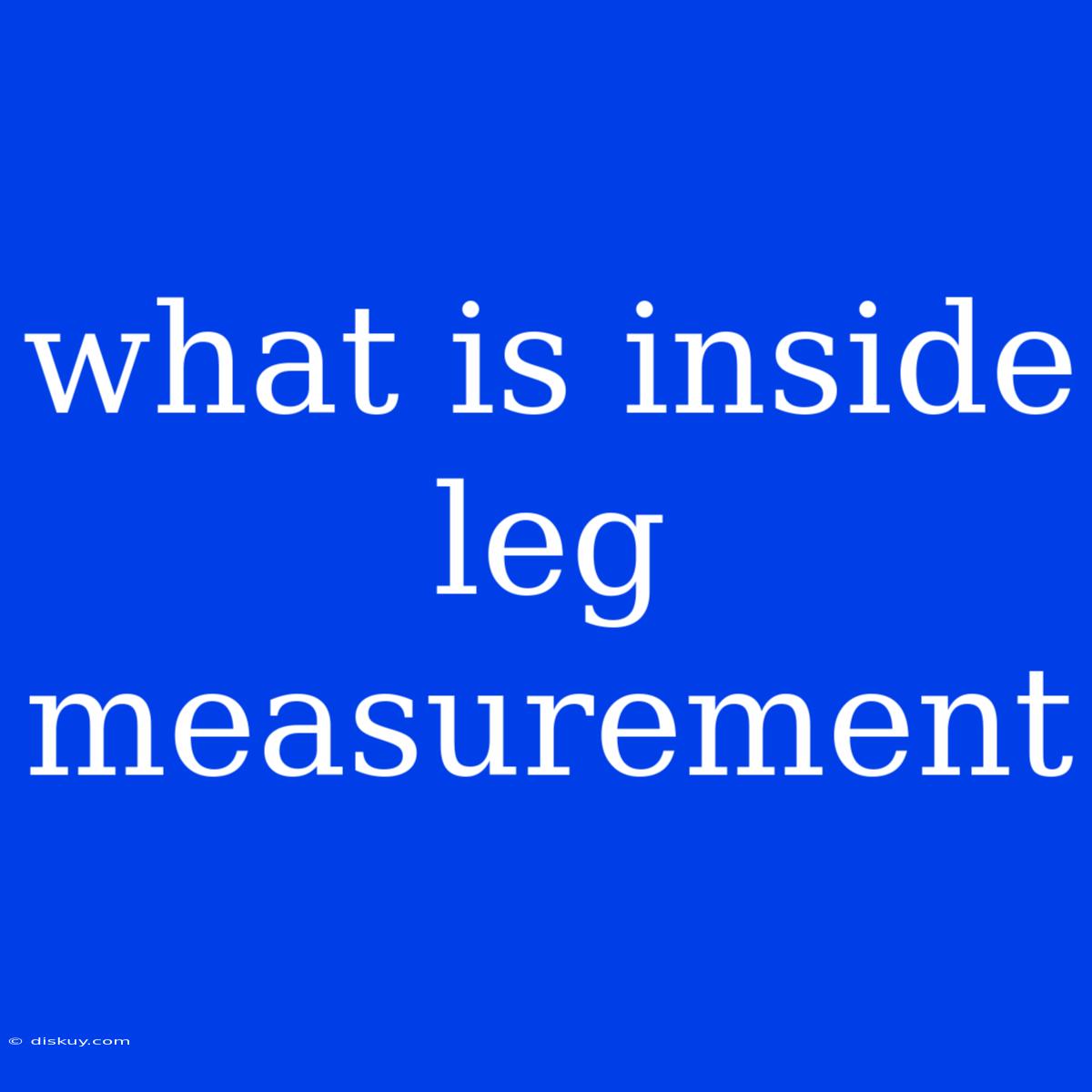 What Is Inside Leg Measurement