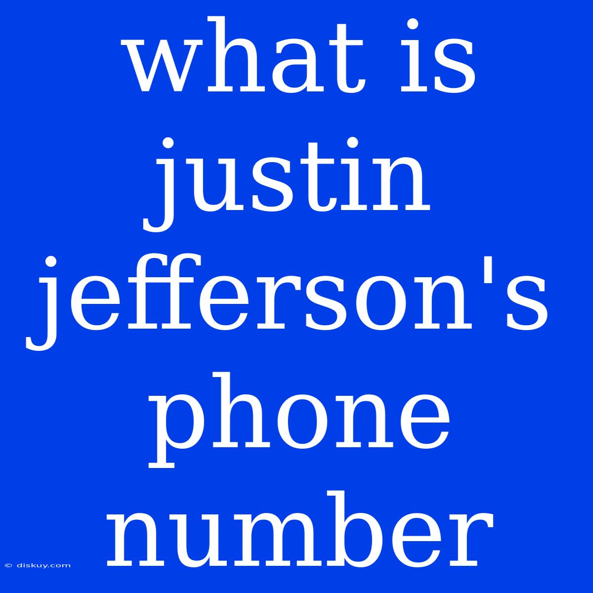 What Is Justin Jefferson's Phone Number