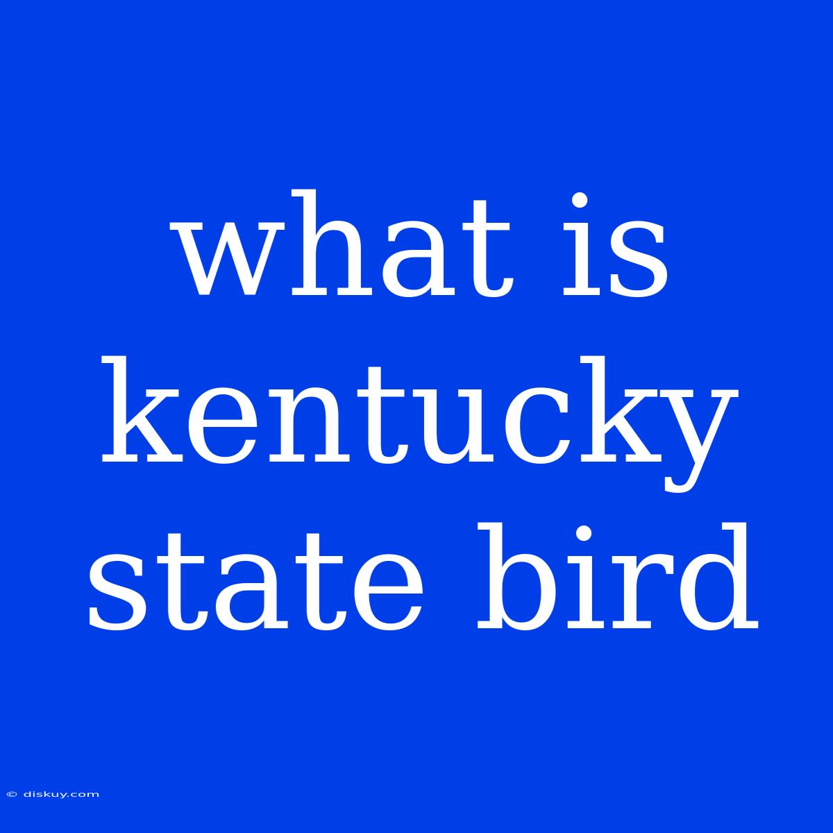 What Is Kentucky State Bird