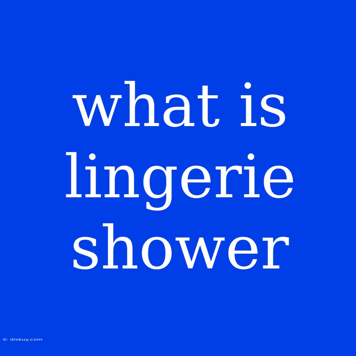 What Is Lingerie Shower