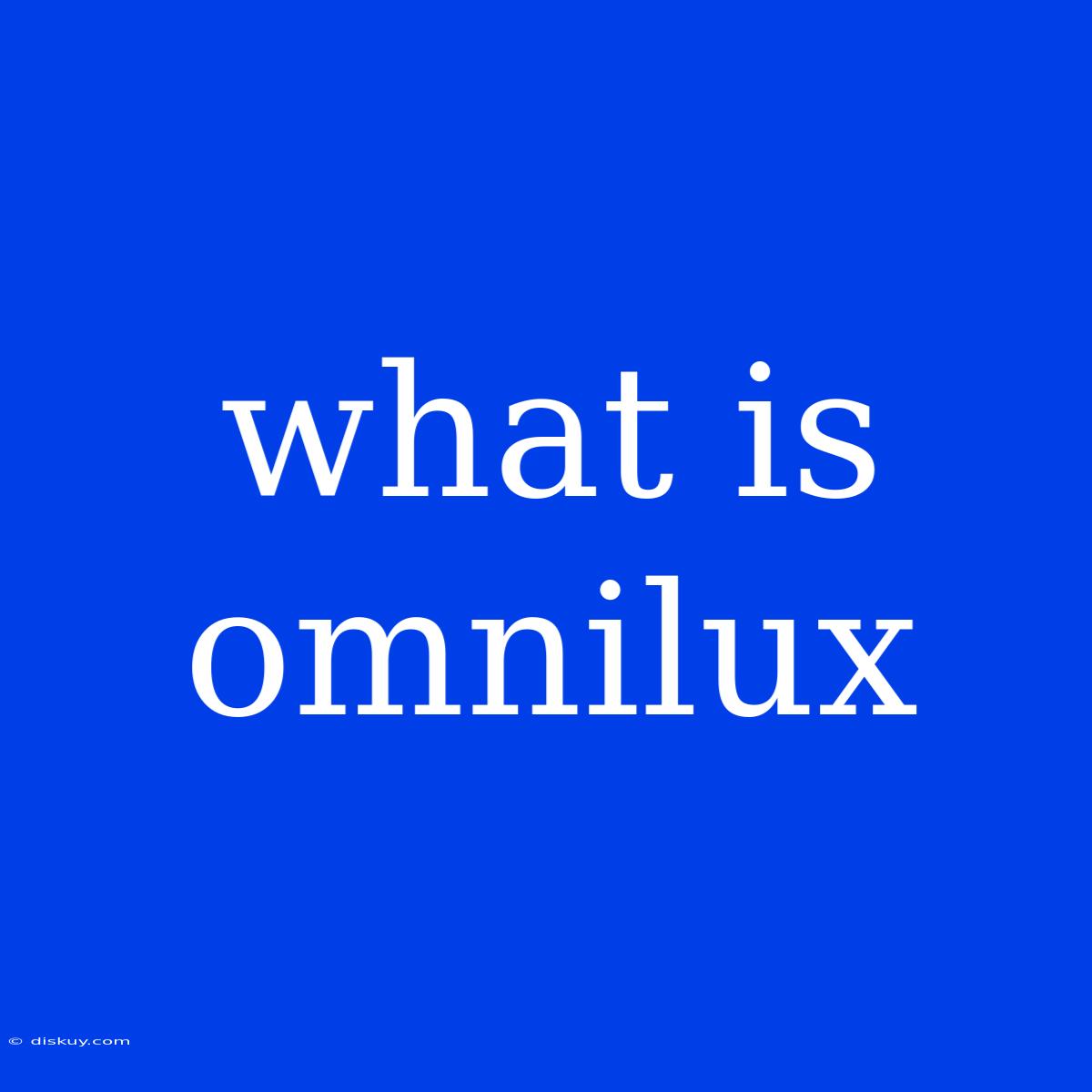 What Is Omnilux