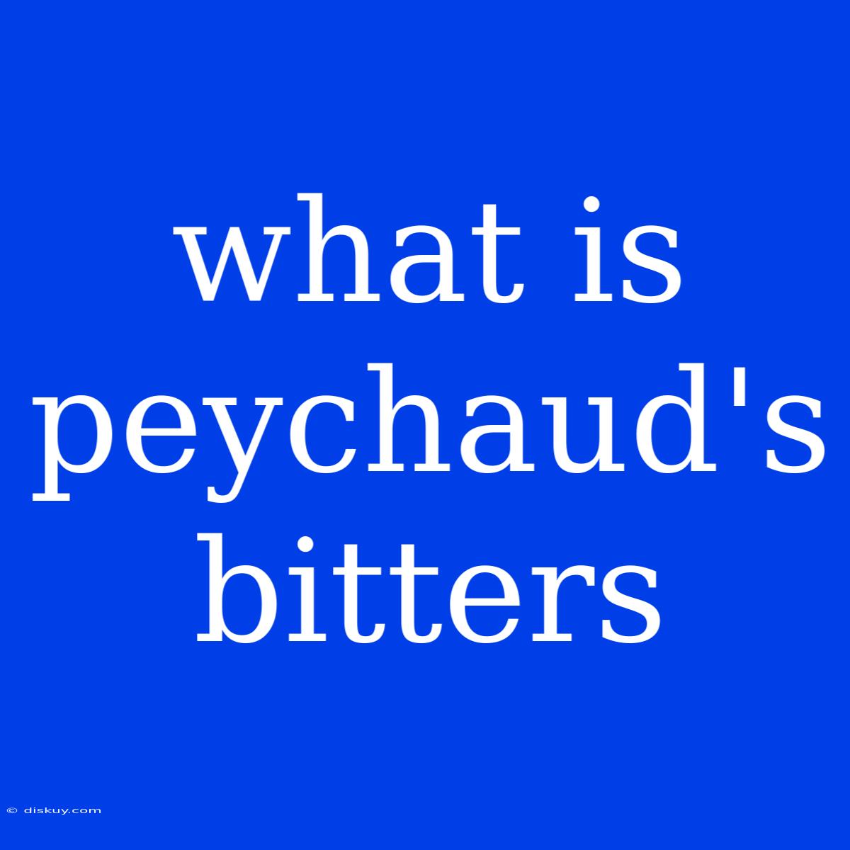 What Is Peychaud's Bitters