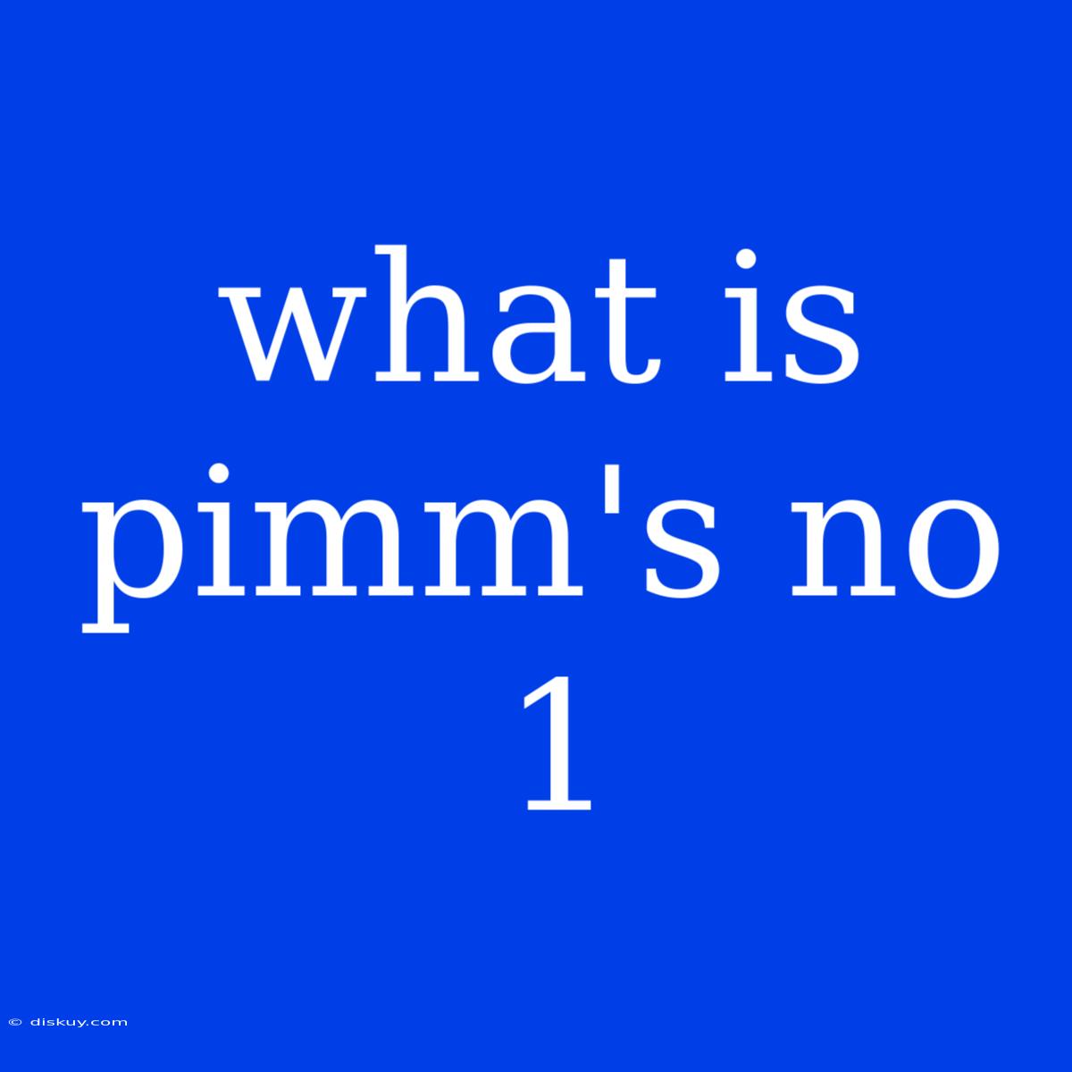 What Is Pimm's No 1