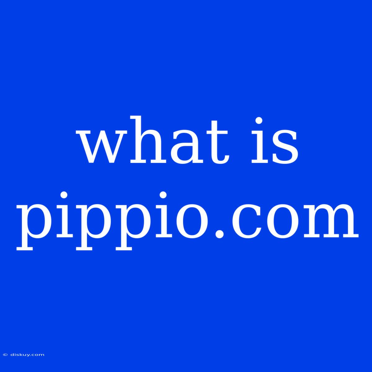 What Is Pippio.com