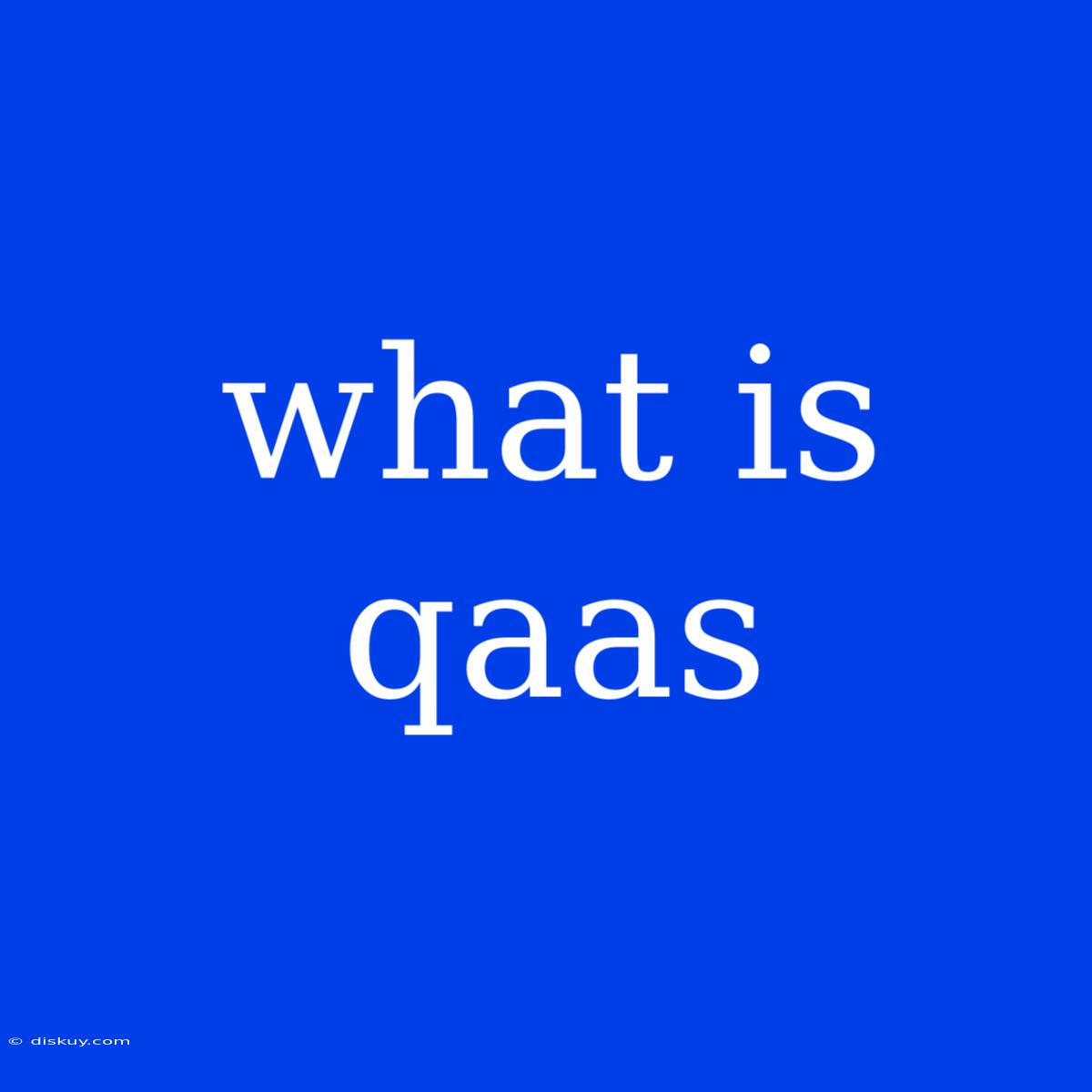 What Is Qaas