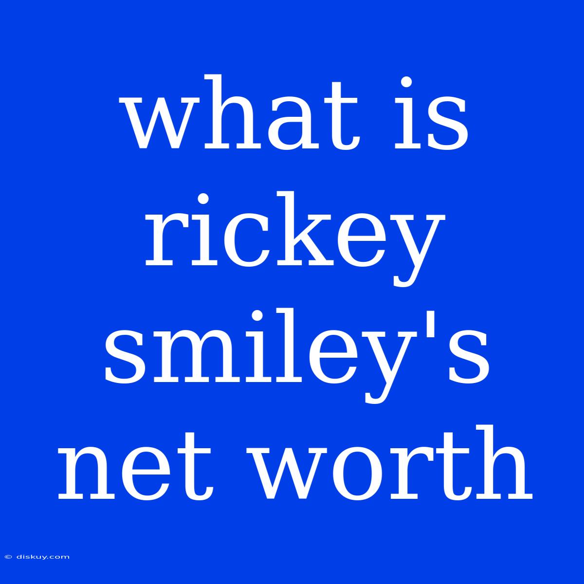 What Is Rickey Smiley's Net Worth