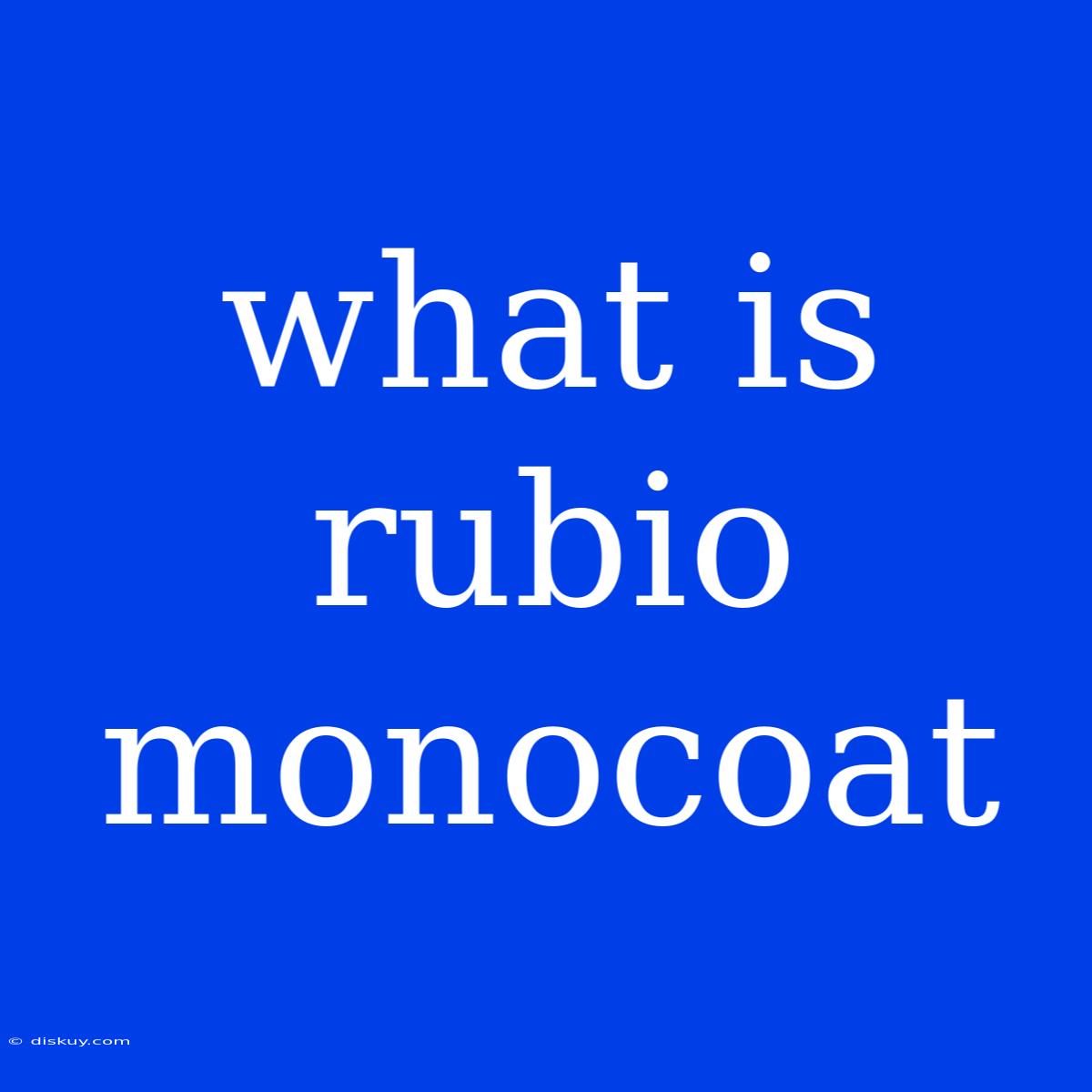 What Is Rubio Monocoat