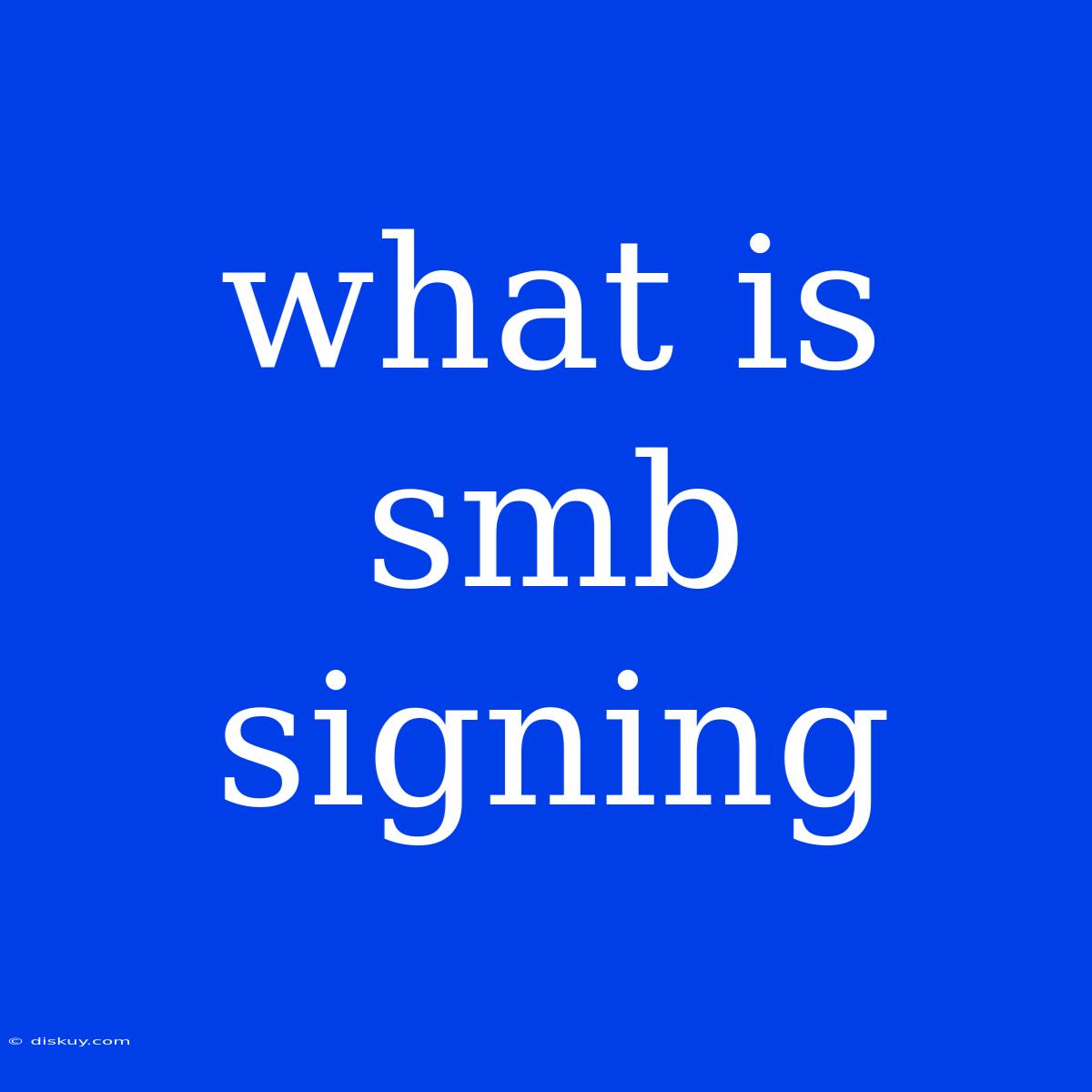 What Is Smb Signing