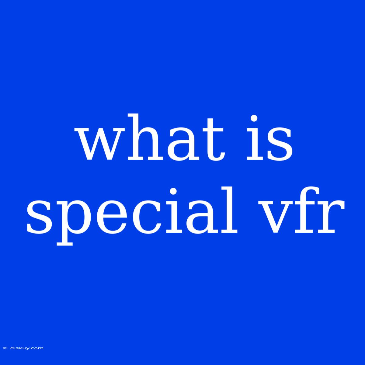 What Is Special Vfr