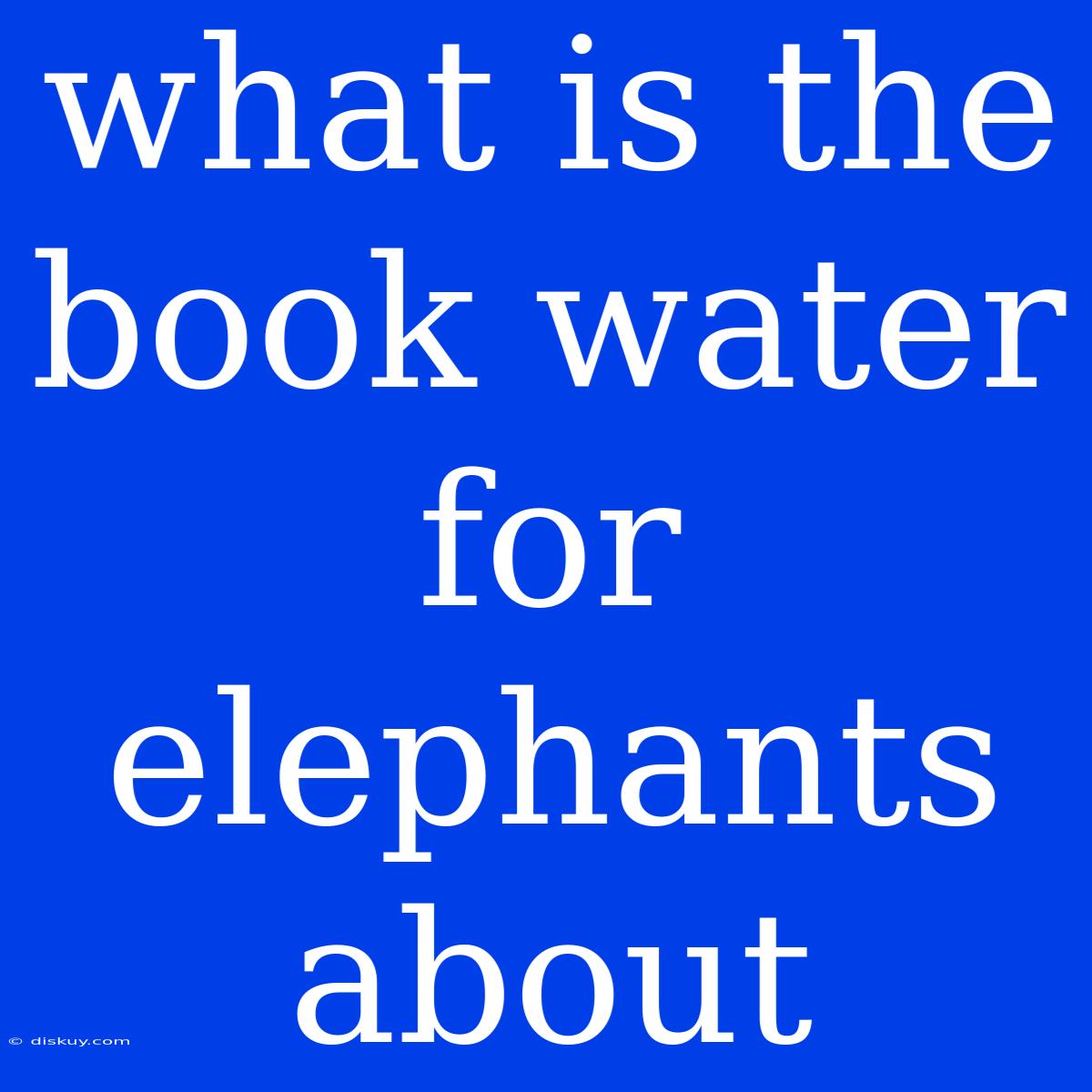 What Is The Book Water For Elephants About