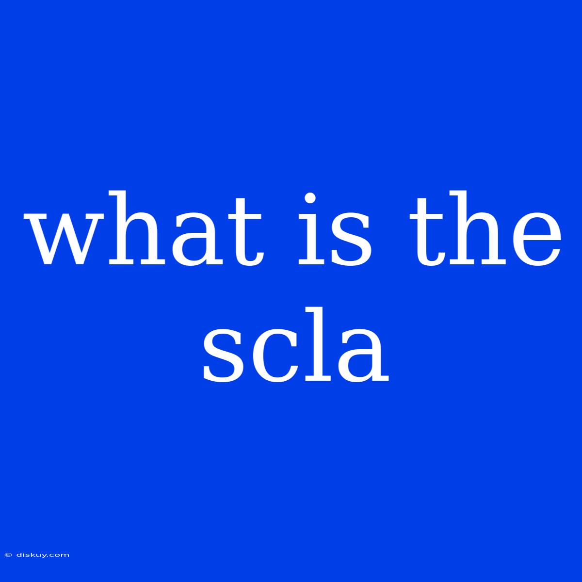 What Is The Scla