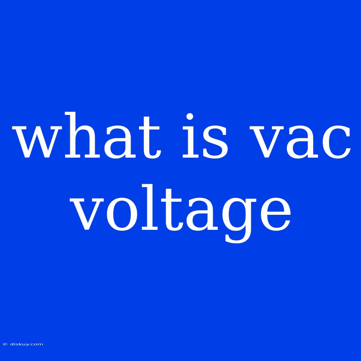 What Is Vac Voltage