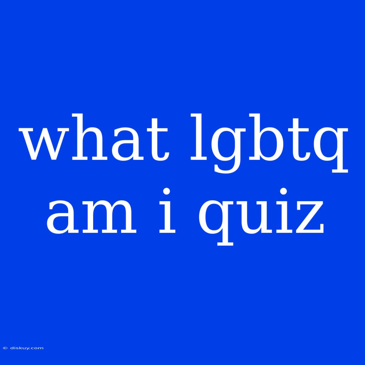 What Lgbtq Am I Quiz