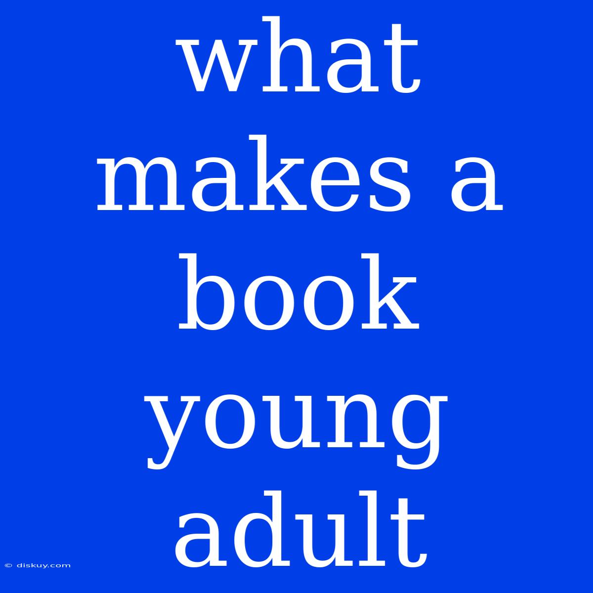 What Makes A Book Young Adult